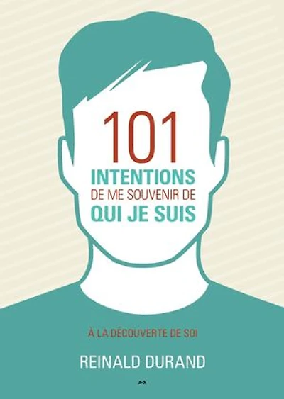 101 intentions de me souvenir de qui je suis: À la découverte de Soi