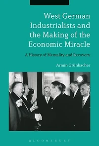 West German Industrialists and the Making of Economic Miracle: A History Mentality Recovery