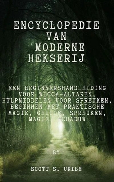 Encyclopedie van moderne hekserij: een beginnershandleiding voor Wicca-altaren, hulpmiddelen voor spreuken, beginnen met praktische magie, geloof, spreuken, magie, schaduw
