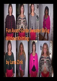 Fun Avant Garde Sweater/Shrug Without Knitting: The Easy, No-Knit Shrug