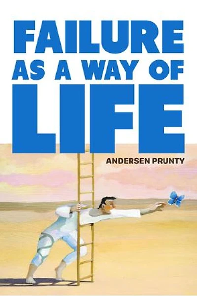 Failure As a Way of Life