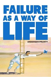 Failure As a Way of Life
