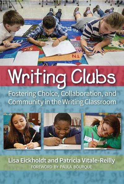 writing Clubs: Fostering community, collaboration, and choice the classroom