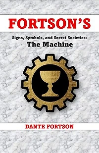 Fortson's Signs, Symbols, and Secret Societies: The Machine: Fortson's Signs, Symbols, and Secret Societies