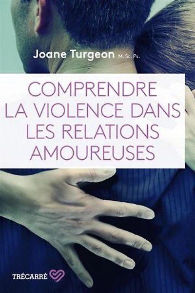 COMPRENDRE LA VIOLENCE DANS LES RELATIONS AMOUREUSES