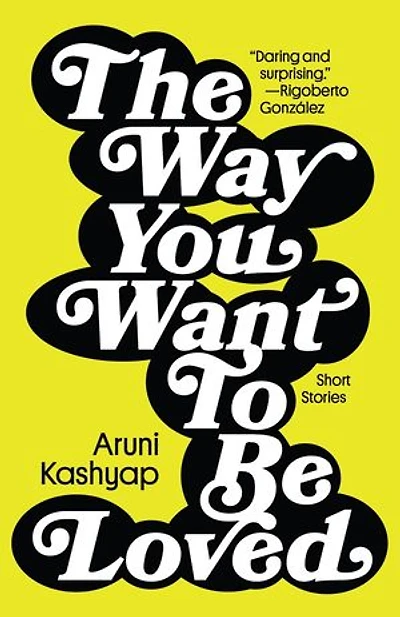 The Way You Want to Be Loved: Short Stories