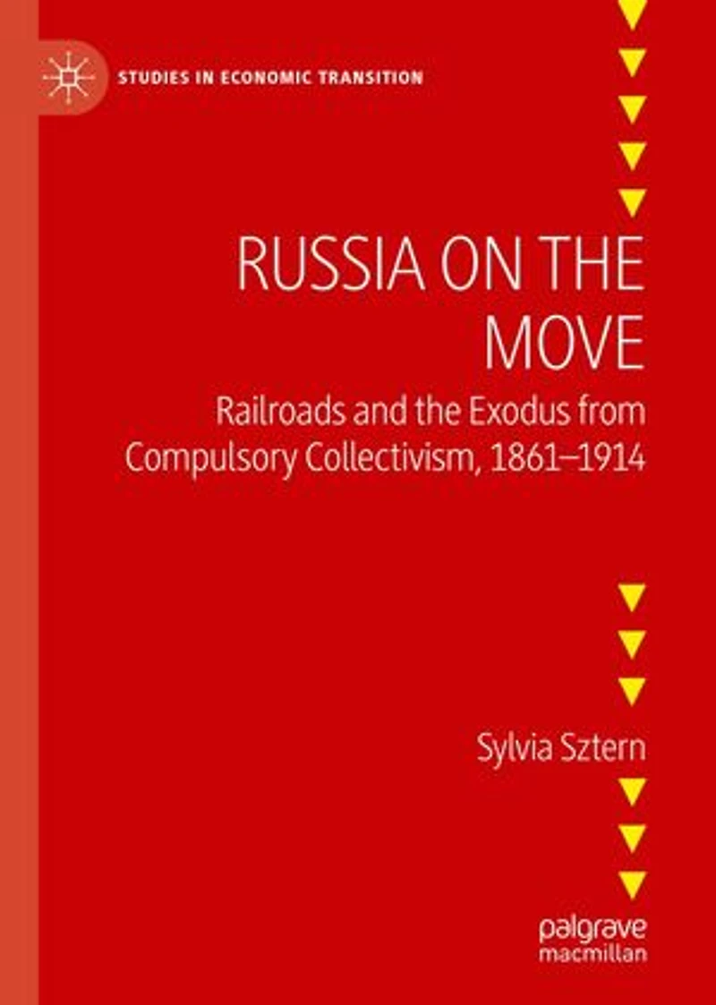 Russia On The Move: Railroads And Exodus From Compulsory Collectivism, 1861-1914