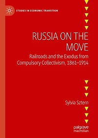 Russia On The Move: Railroads And Exodus From Compulsory Collectivism, 1861-1914