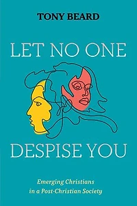 Let No One Despise You: Emerging Christians a Post-Christian Society