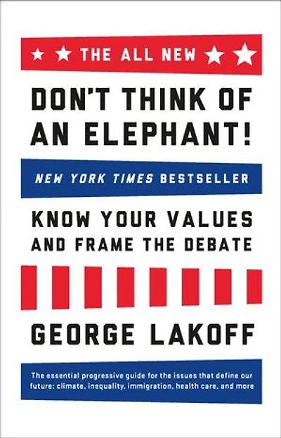 the ALL NEW Don't Think of an Elephant!: Know Your Values and Frame Debate