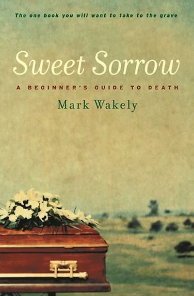 Sweet Sorrow: A Beginner's Guide To Death