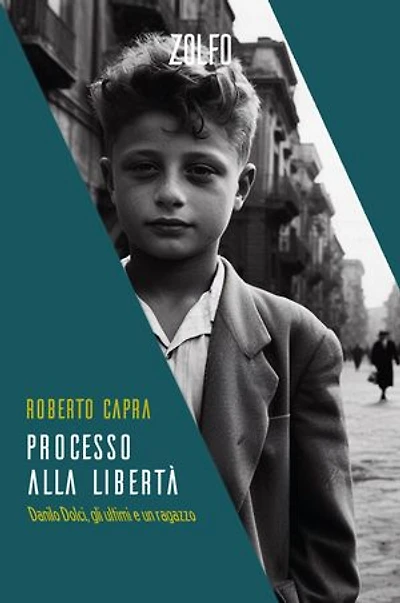 Processo alla libertà: Danilo Dolci, gli ultimi e un ragazzo