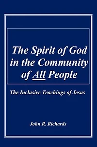 The Spirit of God in the Community of All People, the Inclusive Teachings of Jesus
