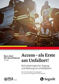 Access - als Erste am Unfallort!: Schnellstmöglicher Zugang und Rettung von Unfallopfern
