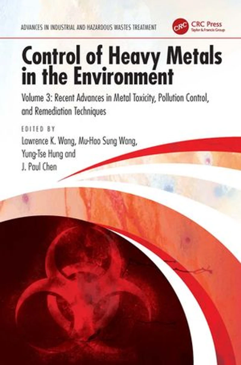 Control of Heavy Metals the Environment: Recent Advances Metal Toxicity, Pollution Control, and Remediation Techniques