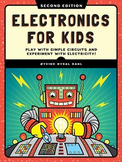 Electronics for Kids, 2nd Edition: An Introduction with 21 Fun Projects
