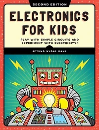 Electronics for Kids, 2nd Edition: An Introduction with 21 Fun Projects