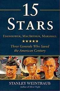 15 Stars: Eisenhower, MacArthur, Marshall: Three Generals Who Saved the American Century