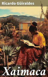 Xaimaca: Edición enriquecida. Aventuras y paisajes de la literatura gauchesca en Xaimaca