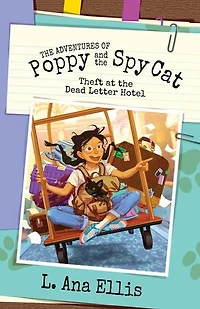 The Adventures of Poppy and the Spy Cat: Theft at the Dead Letter Hotel: The Adventures of Poppy and the Spy Cat, #1