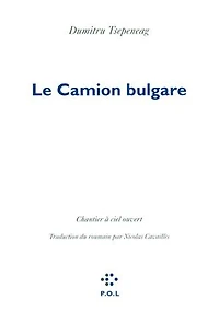 Le camion bulgare: chantier à ciel ouvert