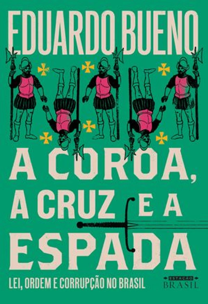 A coroa, a cruz e a espada: Lei, ordem e corrupção no Brasil