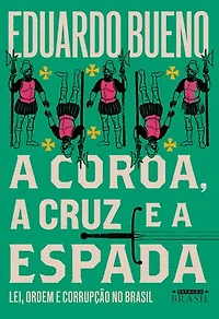 A coroa, a cruz e a espada: Lei, ordem e corrupção no Brasil