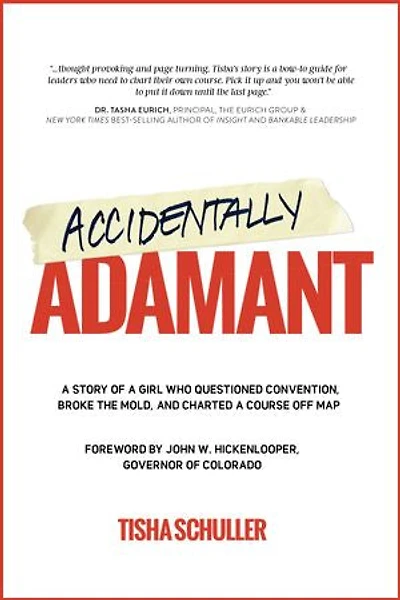 Accidentally Adamant: A Story of a Girl Who Questioned Convention, Broke the Mold, and Charted a Course off Map