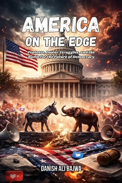 America on the Edge: Protests, Power Struggles, and the Battle for the Future of Democracy