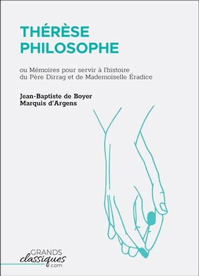 Thérèse philosophe: ou Mémoires pour servir à l'histoire du Père Dirrag et de Mademoiselle Éradice