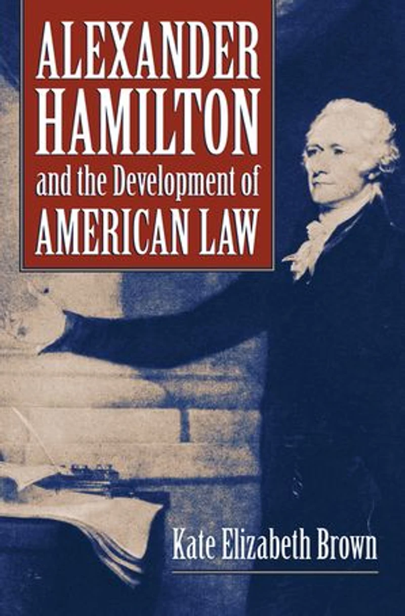 Alexander Hamilton and the Development of American Law