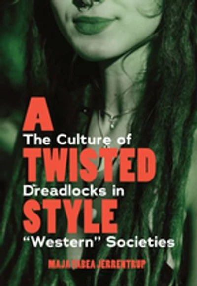 A Twisted Style: The Culture of Dreadlocks “Western” Societies