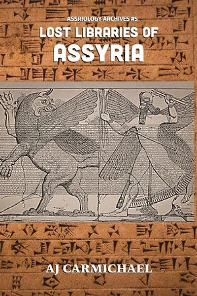 Lost Libraries of Assyria: Assyriology Archives, #5