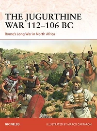 The Jugurthine War 112–106 BC: Rome's Long North Africa