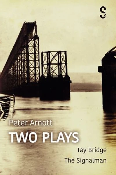 Peter Arnott: Two Plays: Tay Bridge / The Signalman