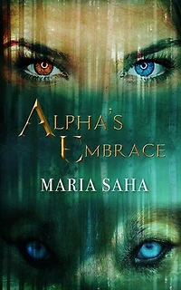 Alpha's Embrace: The Werewolf Alpha Series, #1