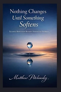 Nothing Changes Until Something Softens: Escaping Repetition Without Violence to Yourself