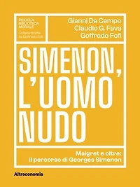 Simenon, l’uomo nudo: Maigret e oltre: il percorso di Georges Simenon