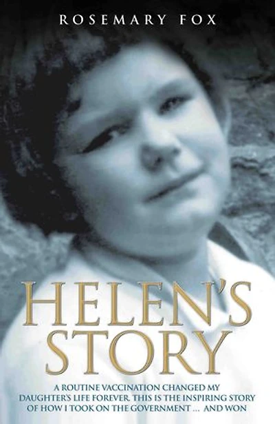Helen's Story: A Routine Vaccination Ruined My Daughter's Life Forever. This is The Inspiring Story of How I Took on The Government... And Won
