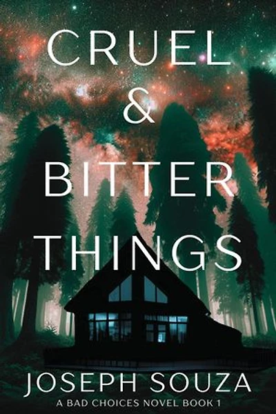 Cruel & Bitter Things: A Bad Choices Novel