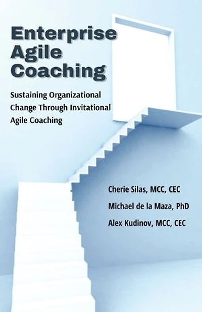Enterprise Agile Coaching: Sustaining Organizational Change Through Invitational Coaching