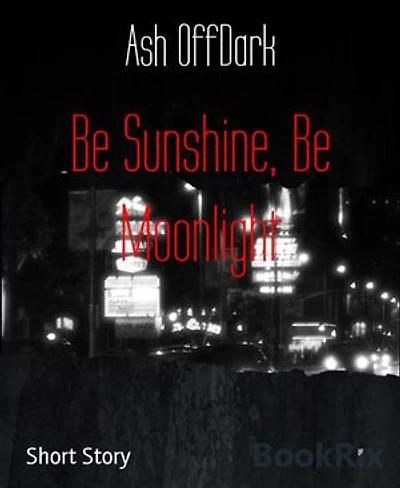 Be Sunshine, Be Moonlight