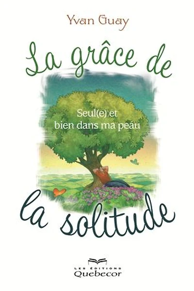 GRACE DE LA SOLITUDE -LA -2E ED.: Seul(e) et bien dans sa peau