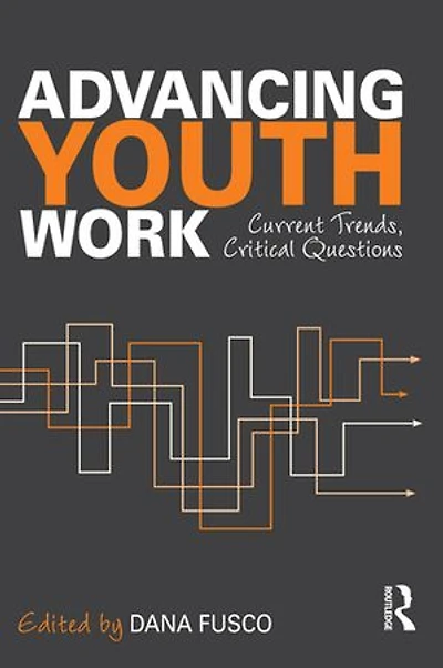 Advancing Youth Work: Current Trends, Critical Questions