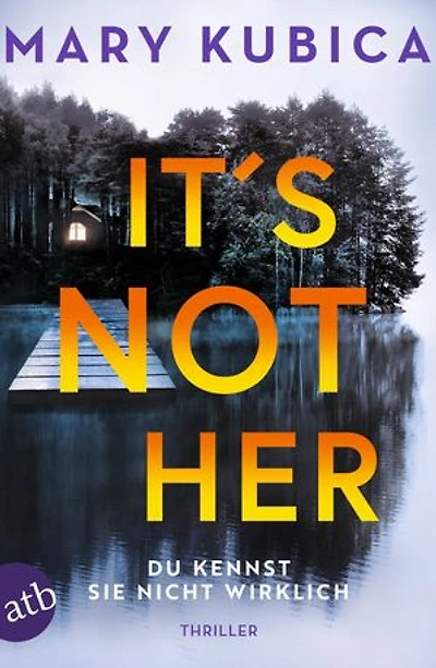 It’s Not Her – Du kennst sie nicht wirklich: Thriller