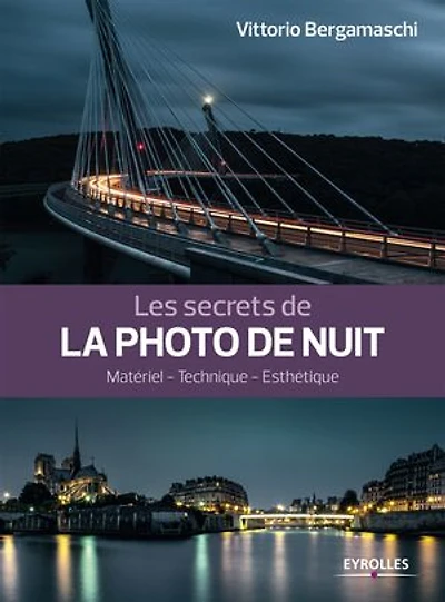 Les secrets de la photo nuit: espaces urbains, technique, esthétique