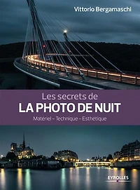 Les secrets de la photo nuit: espaces urbains, technique, esthétique