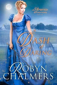 A Dash of Daring: Spirited Spinsters Sweet Regency Romance Novel