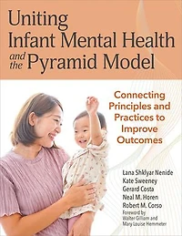 Uniting Infant Mental Health and the Pyramid Model: Connecting Principles Practices to Improve Outcomes