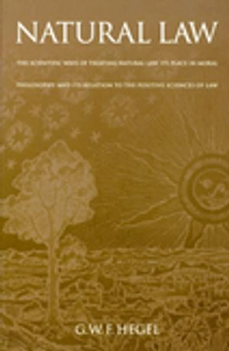 Natural Law: the Scientific Ways of Treating Law, Its Place Moral Philosophy, and Relation to Positive Sciences Law